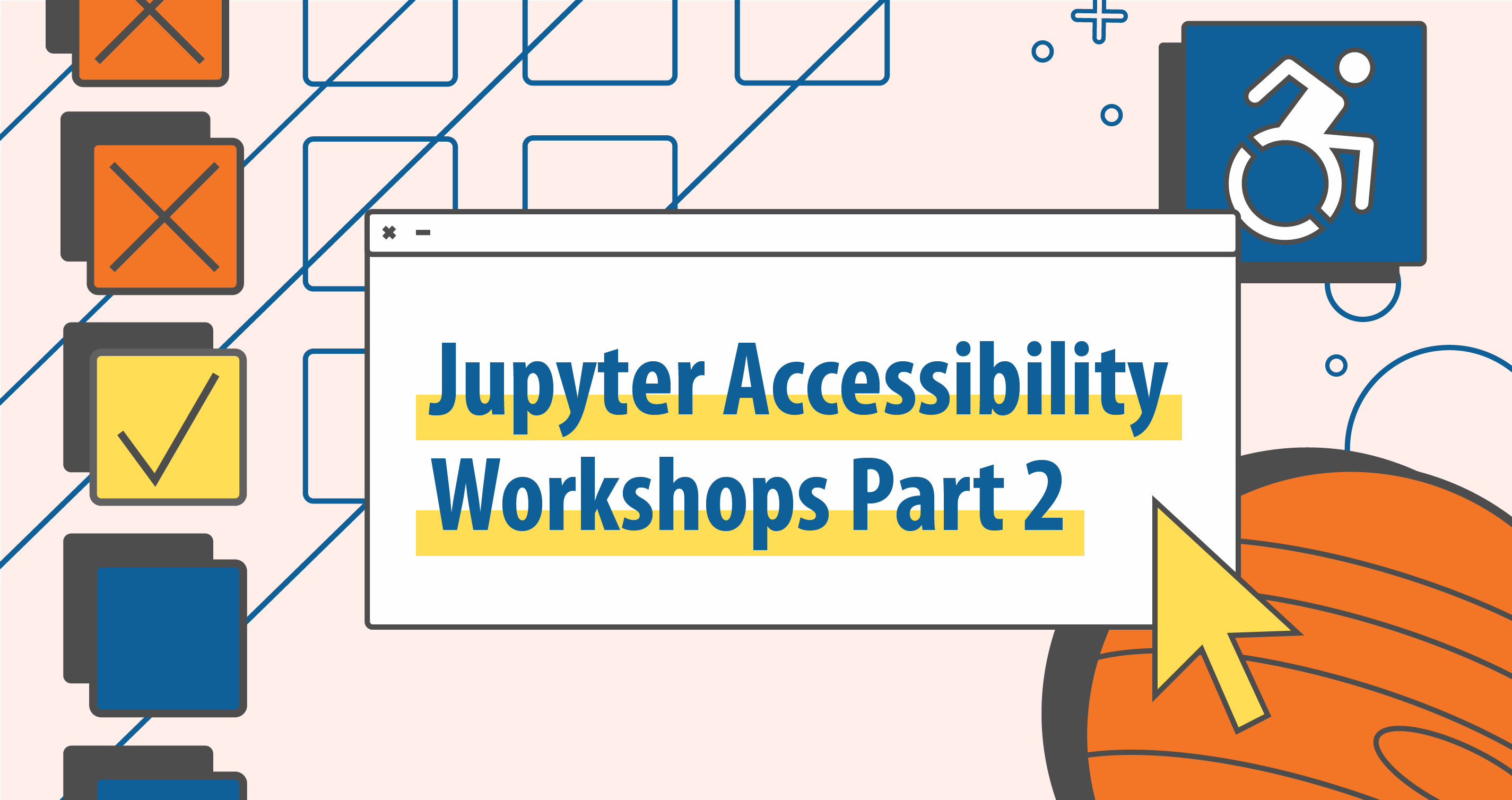 “Jupyter accessibility workshops part 2” surrounded by the planet Jupiter a wheelchair symbol, and check boxes in different colors.
